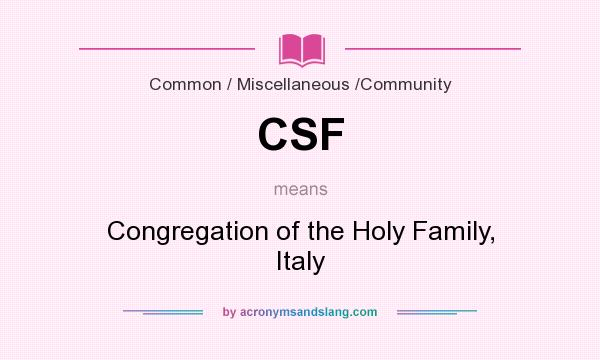 What does CSF mean? It stands for Congregation of the Holy Family, Italy
