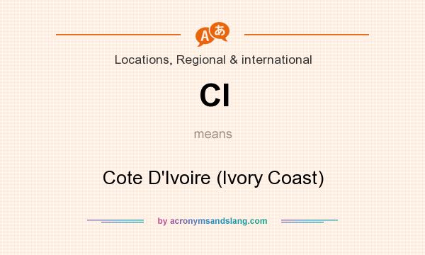 What does CI mean? It stands for Cote D`Ivoire (Ivory Coast)