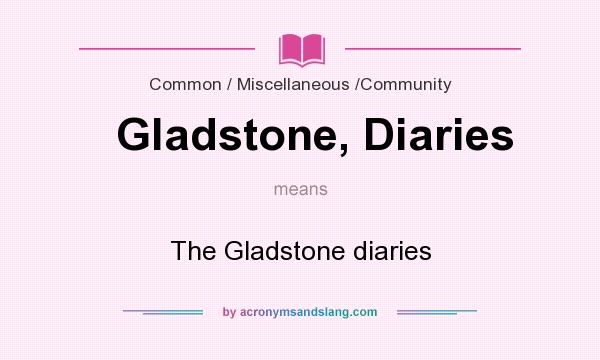 What does Gladstone, Diaries mean? It stands for The Gladstone diaries