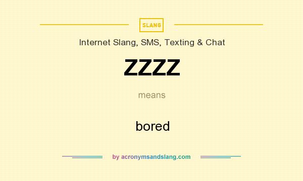 What does ZZZZ mean? It stands for bored