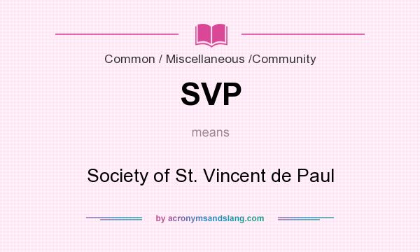 What does SVP mean? It stands for Society of St. Vincent de Paul