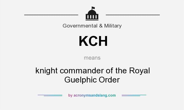 What does KCH mean? It stands for knight commander of the Royal Guelphic Order