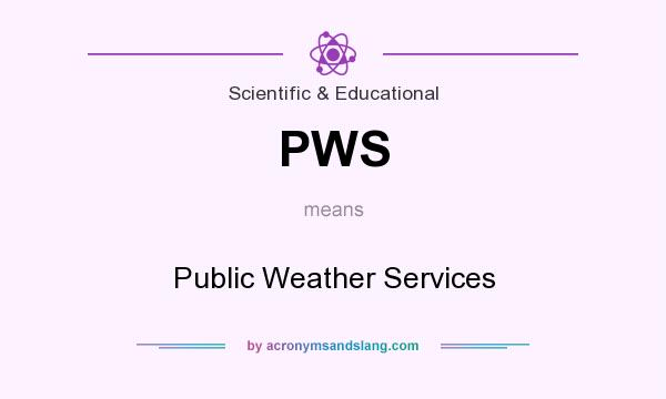 What does PWS mean? It stands for Public Weather Services