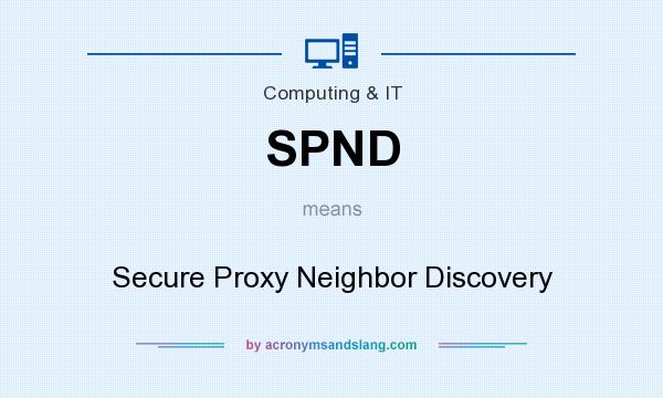 What does SPND mean? It stands for Secure Proxy Neighbor Discovery