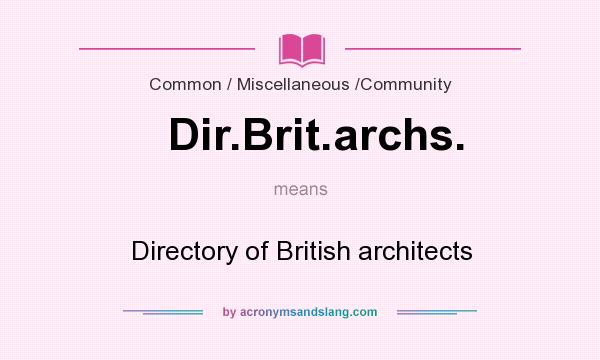 What does Dir.Brit.archs. mean? It stands for Directory of British architects