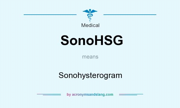 What does SonoHSG mean? It stands for Sonohysterogram