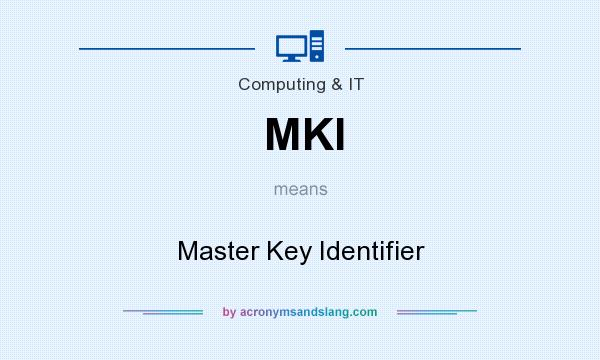 What does MKI mean? It stands for Master Key Identifier