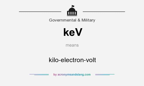 What does keV mean? It stands for kilo-electron-volt