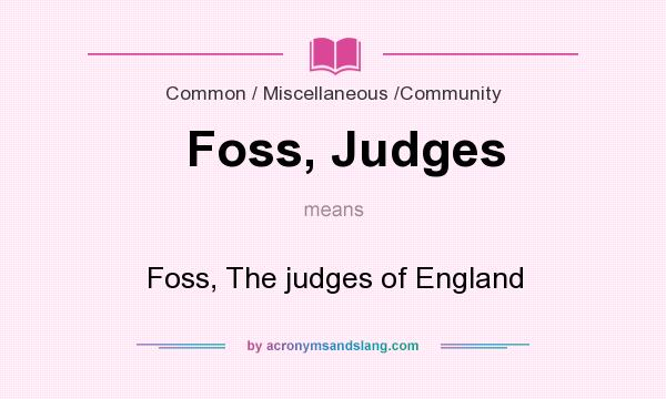 What does Foss, Judges mean? It stands for Foss, The judges of England