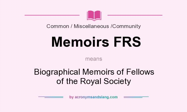 What does Memoirs FRS mean? It stands for Biographical Memoirs of Fellows of the Royal Society
