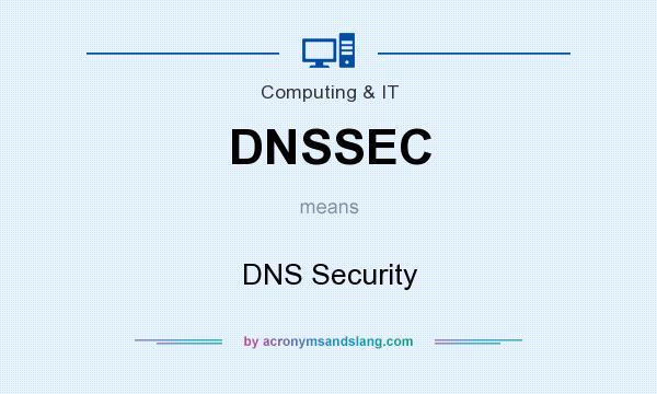 What does DNSSEC mean? It stands for DNS Security
