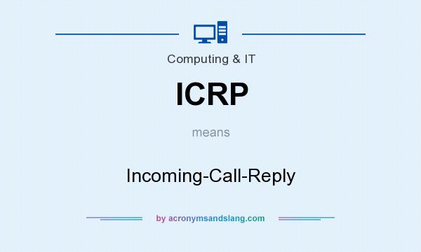 What does ICRP mean? It stands for Incoming-Call-Reply