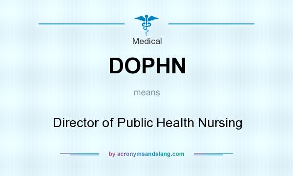 What does DOPHN mean? It stands for Director of Public Health Nursing