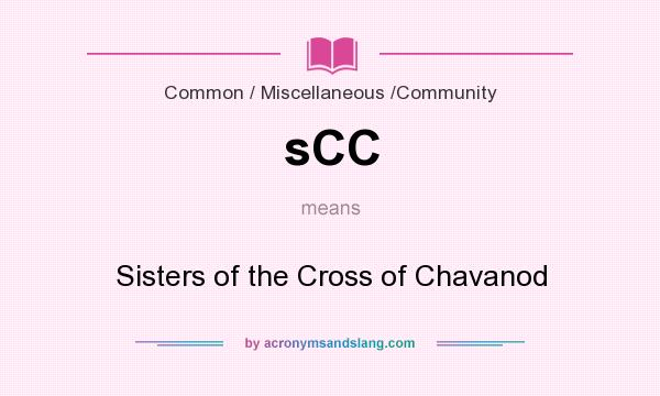 What does sCC mean? It stands for Sisters of the Cross of Chavanod