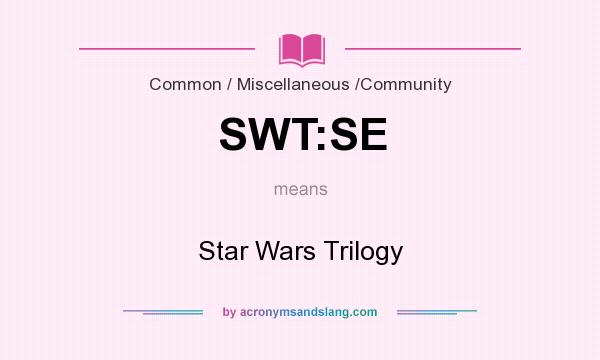 What does SWT:SE mean? It stands for Star Wars Trilogy