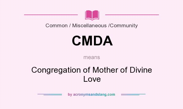 What does CMDA mean? It stands for Congregation of Mother of Divine Love