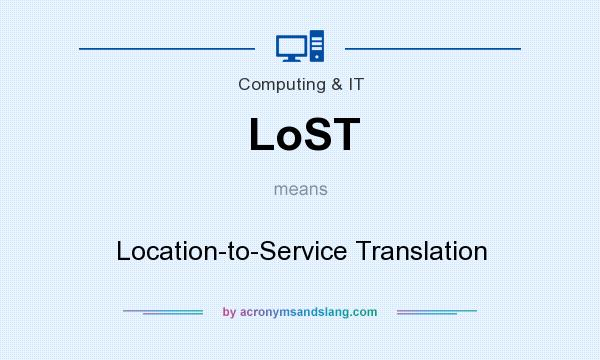 What does LoST mean? It stands for Location-to-Service Translation