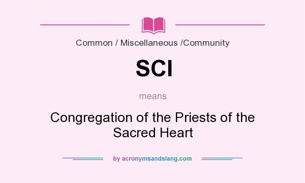 What does SCI mean? It stands for Congregation of the Priests of the Sacred Heart
