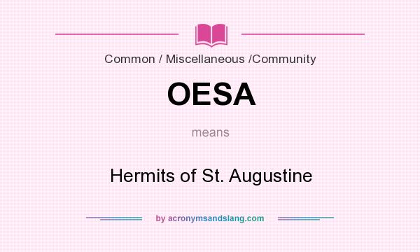 What does OESA mean? It stands for Hermits of St. Augustine