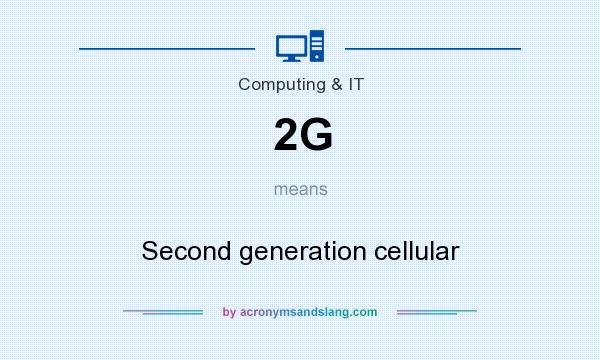 What does 2G mean? It stands for Second generation cellular