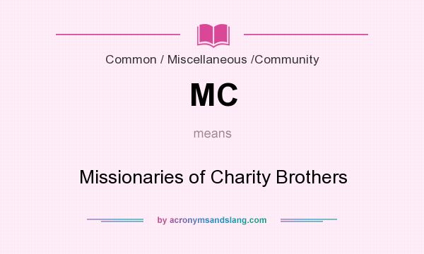 What does MC mean? It stands for Missionaries of Charity Brothers