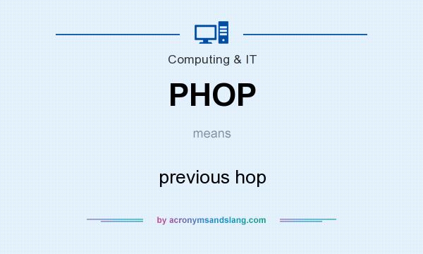 What does PHOP mean? It stands for previous hop