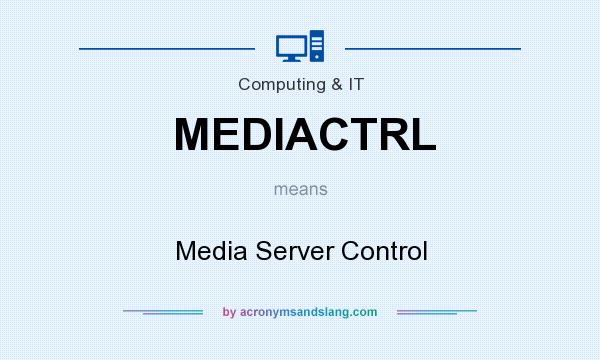 What does MEDIACTRL mean? It stands for Media Server Control