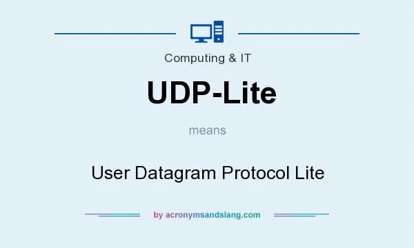 What does UDP-Lite mean? It stands for User Datagram Protocol Lite