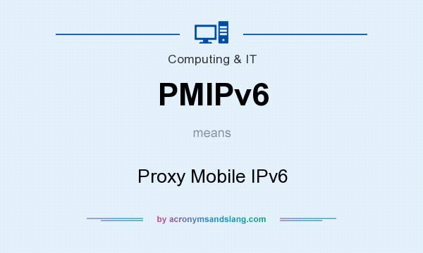 What does PMIPv6 mean? It stands for Proxy Mobile IPv6