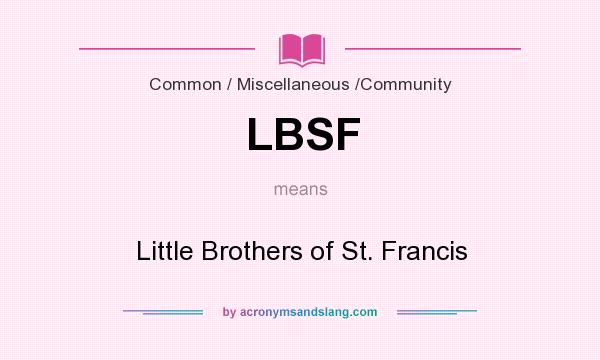What does LBSF mean? It stands for Little Brothers of St. Francis