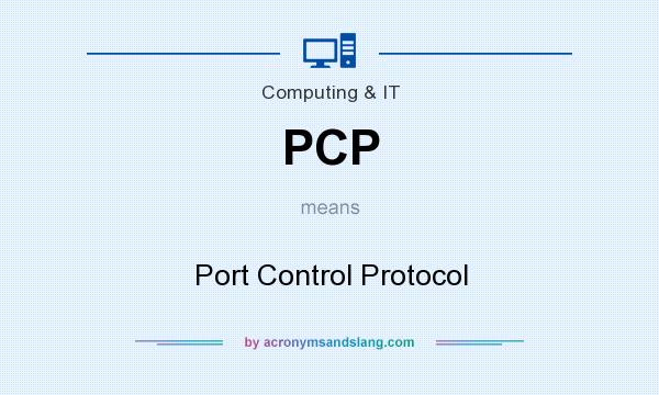 What does PCP mean? It stands for Port Control Protocol