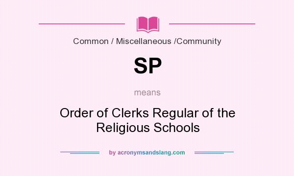 What does SP mean? It stands for Order of Clerks Regular of the Religious Schools