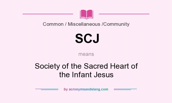 What does SCJ mean? It stands for Society of the Sacred Heart of the Infant Jesus