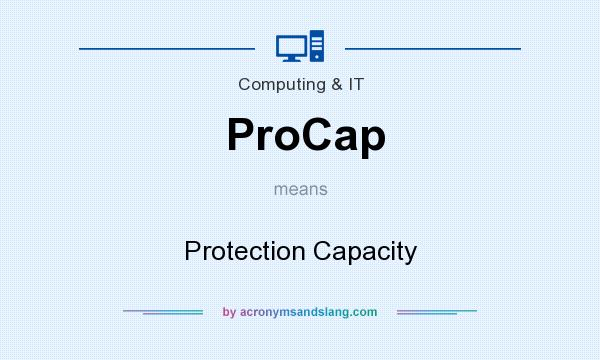 What does ProCap mean? It stands for Protection Capacity
