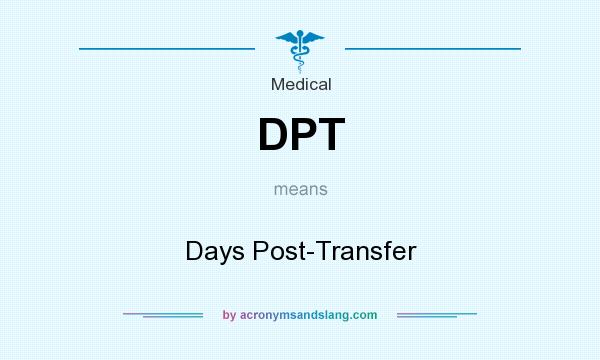 What does DPT mean? It stands for Days Post-Transfer