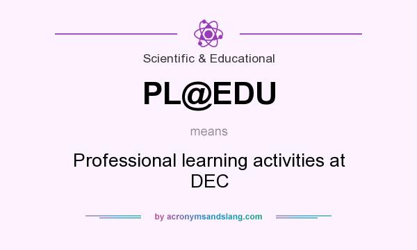 What does PL@EDU mean? It stands for Professional learning activities at DEC