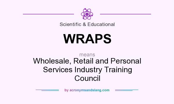 What does WRAPS mean? It stands for Wholesale, Retail and Personal Services Industry Training Council
