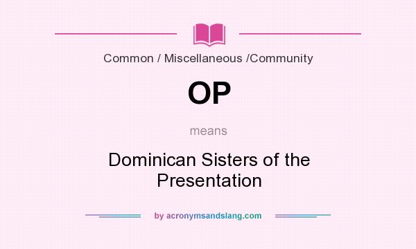 What does OP mean? It stands for Dominican Sisters of the Presentation