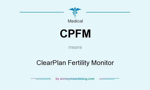 What does CPFM mean? It stands for ClearPlan Fertility Monitor