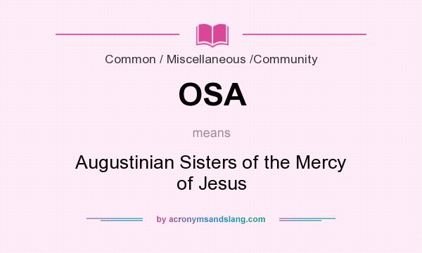What does OSA mean? It stands for Augustinian Sisters of the Mercy of Jesus