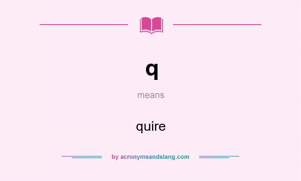 What does q mean? It stands for quire