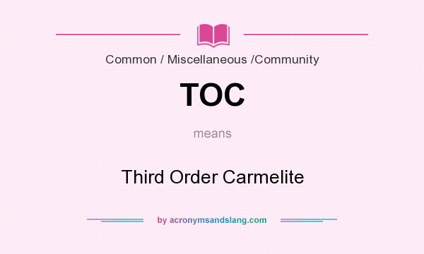 What does TOC mean? It stands for Third Order Carmelite