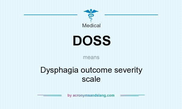 What does DOSS mean? It stands for Dysphagia outcome severity scale