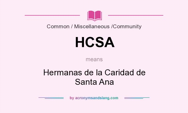 What does HCSA mean? It stands for Hermanas de la Caridad de Santa Ana