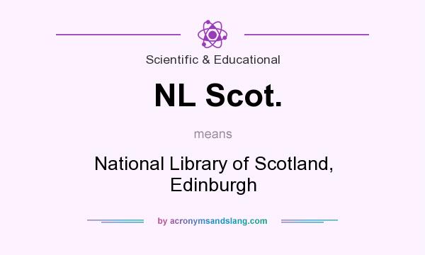 What does NL Scot. mean? It stands for National Library of Scotland, Edinburgh