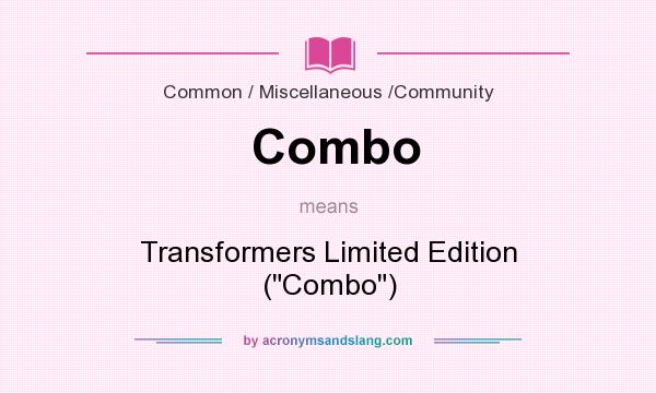 What does Combo mean? It stands for Transformers Limited Edition (