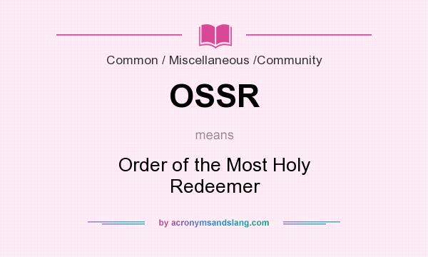 What does OSSR mean? It stands for Order of the Most Holy Redeemer