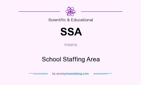What does SSA mean? It stands for School Staffing Area