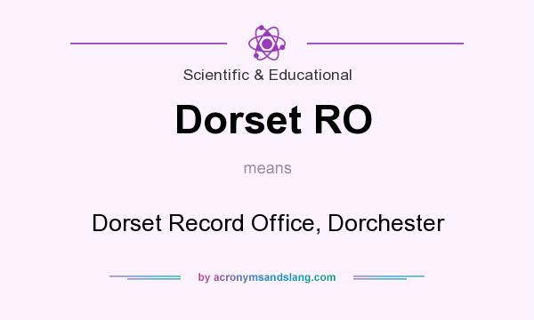 What does Dorset RO mean? It stands for Dorset Record Office, Dorchester