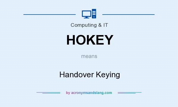 What does HOKEY mean? It stands for Handover Keying